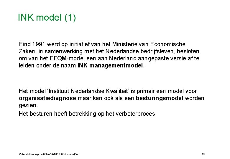 INK model (1) Eind 1991 werd op initiatief van het Ministerie van Economische Zaken,