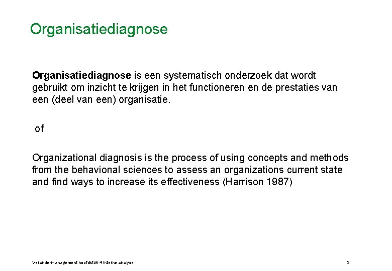 Organisatiediagnose is een systematisch onderzoek dat wordt gebruikt om inzicht te krijgen in het