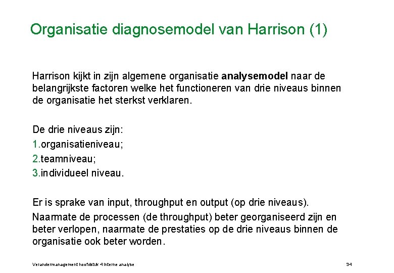 Organisatie diagnosemodel van Harrison (1) Harrison kijkt in zijn algemene organisatie analysemodel naar de