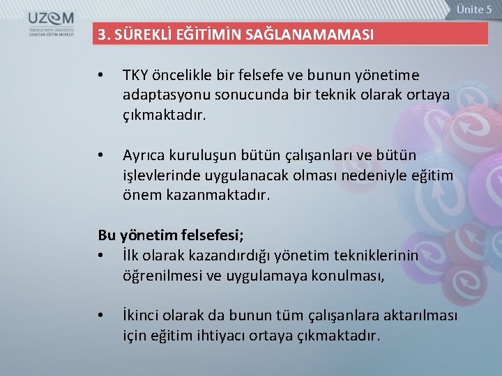 Ünite 5 3. SÜREKLİ EĞİTİMİN SAĞLANAMAMASI • TKY öncelikle bir felsefe ve bunun yönetime