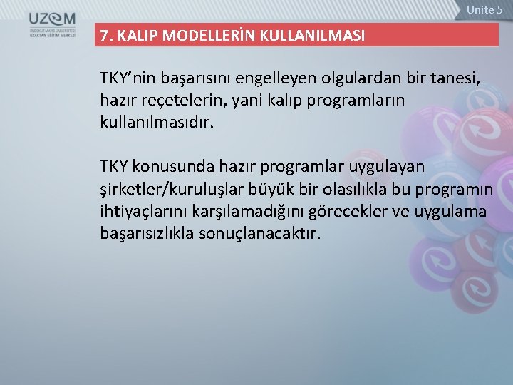 Ünite 5 7. KALIP MODELLERİN KULLANILMASI TKY’nin başarısını engelleyen olgulardan bir tanesi, hazır reçetelerin,