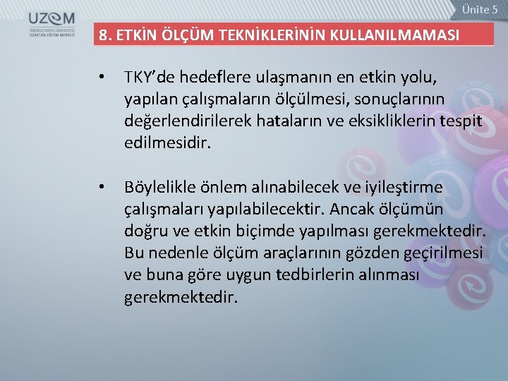 Ünite 5 8. ETKİN ÖLÇÜM TEKNİKLERİNİN KULLANILMAMASI • TKY’de hedeflere ulaşmanın en etkin yolu,