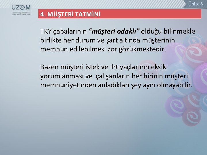 Ünite 5 4. MÜŞTERİ TATMİNİ TKY çabalarının “müşteri odaklı” olduğu bilinmekle birlikte her durum