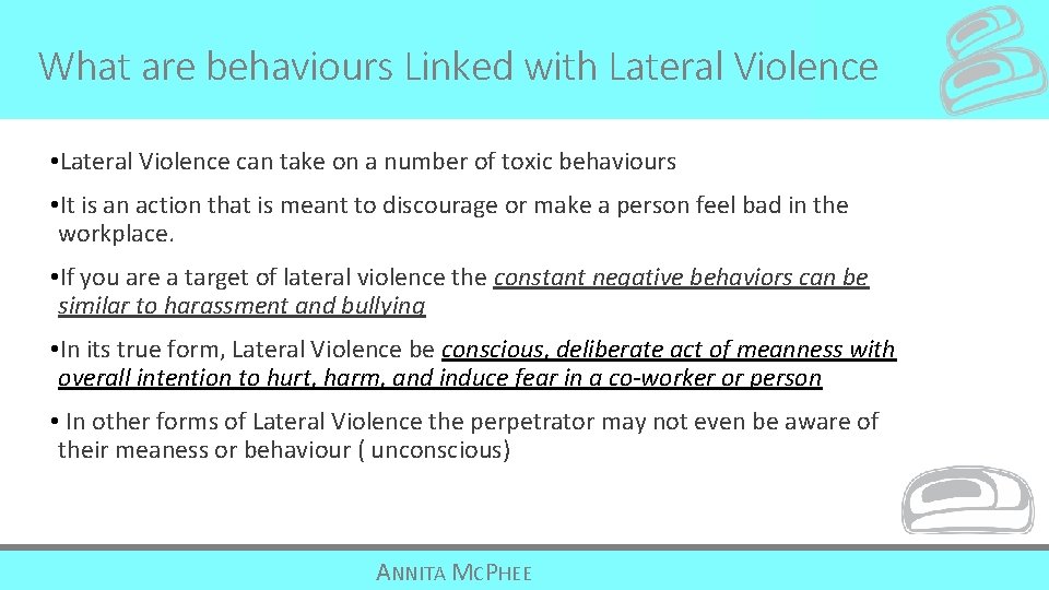 What are behaviours Linked with Lateral Violence • Lateral Violence can take on a