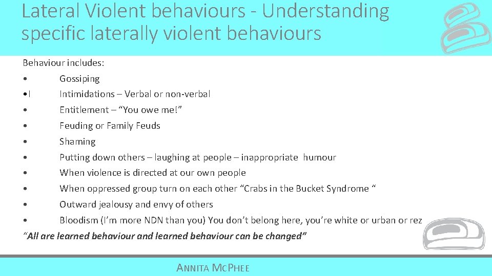 Lateral Violent behaviours - Understanding specific laterally violent behaviours Behaviour includes: • Gossiping •