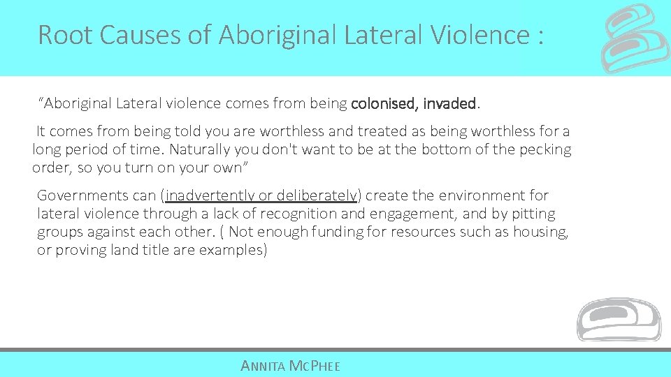 Root Causes of Aboriginal Lateral Violence : “Aboriginal Lateral violence comes from being colonised,