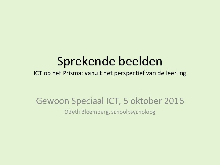 Sprekende beelden ICT op het Prisma: vanuit het perspectief van de leerling Gewoon Speciaal