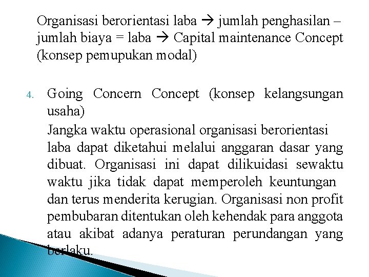 Organisasi berorientasi laba jumlah penghasilan – jumlah biaya = laba Capital maintenance Concept (konsep