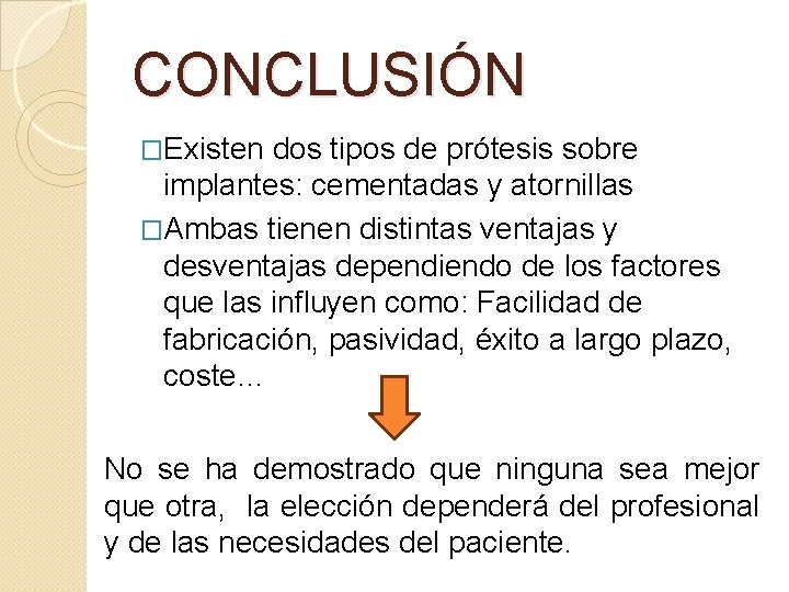 CONCLUSIÓN �Existen dos tipos de prótesis sobre implantes: cementadas y atornillas �Ambas tienen distintas