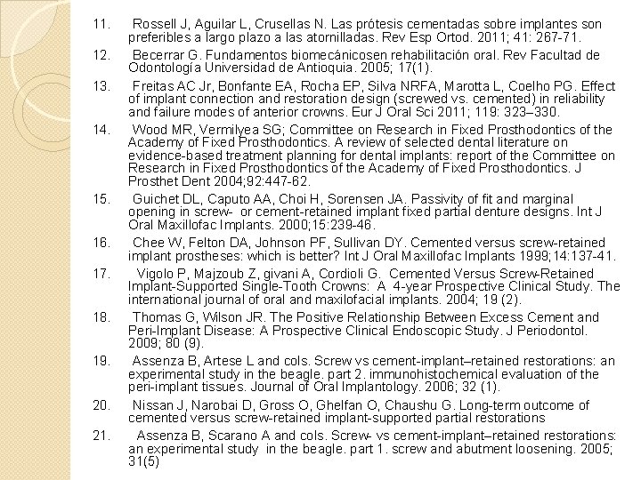11. Rossell J, Aguilar L, Crusellas N. Las prótesis cementadas sobre implantes son preferibles