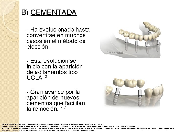 B) CEMENTADA - Ha evolucionado hasta convertirse en muchos casos en el método de