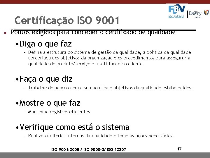 Certificação ISO 9001 n Pontos exigidos para conceder o certificado de qualidade • Diga