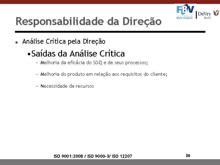 Responsabilidade da Direção n Análise Crítica pela Direção • Saídas da Análise Crítica -