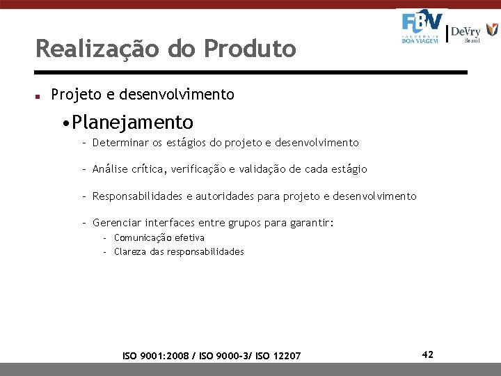 Realização do Produto n Projeto e desenvolvimento • Planejamento - Determinar os estágios do Realização do Produto n Projeto e desenvolvimento • Planejamento - Determinar os estágios do