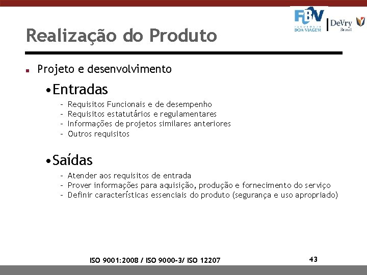 Realização do Produto n Projeto e desenvolvimento • Entradas - Requisitos Funcionais e de