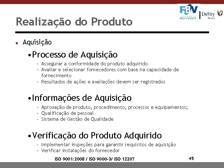 Realização do Produto n Aquisição • Processo de Aquisição - Assegurar a conformidade do