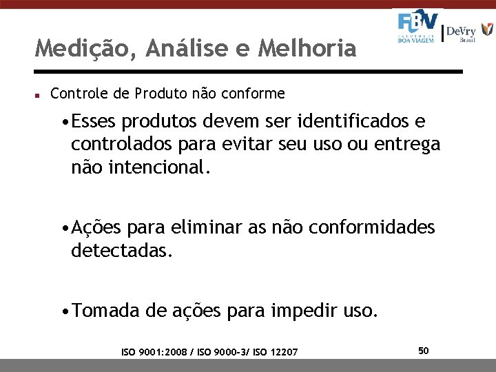 Medição, Análise e Melhoria n Controle de Produto não conforme • Esses produtos devem Medição, Análise e Melhoria n Controle de Produto não conforme • Esses produtos devem
