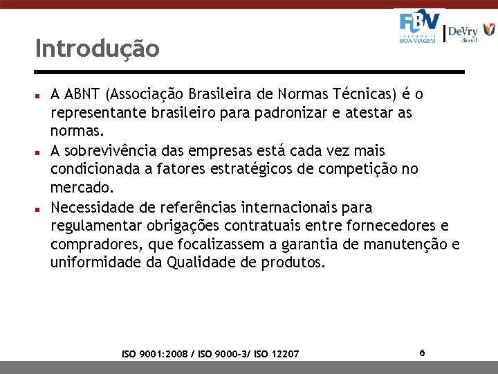 Introdução n n n A ABNT (Associação Brasileira de Normas Técnicas) é o representante