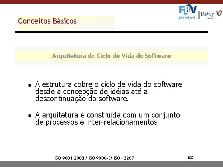 Conceitos Básicos Arquitetura do Ciclo de Vida do Software n n A estrutura cobre Conceitos Básicos Arquitetura do Ciclo de Vida do Software n n A estrutura cobre