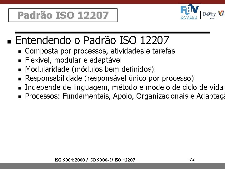 Padrão ISO 12207 n Entendendo o Padrão ISO 12207 n n n Composta por Padrão ISO 12207 n Entendendo o Padrão ISO 12207 n n n Composta por