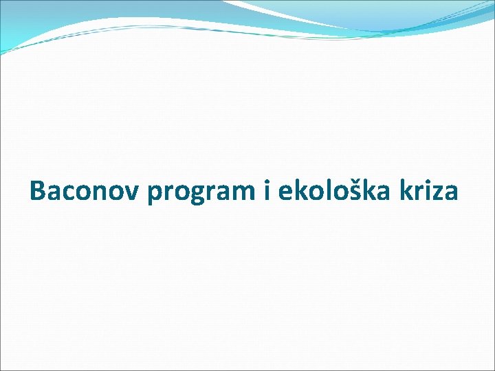 Baconov program i ekološka kriza 
