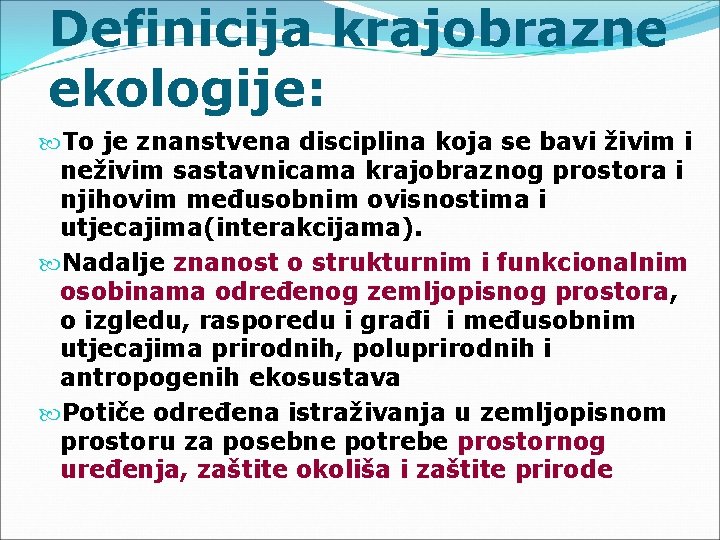 Definicija krajobrazne ekologije: To je znanstvena disciplina koja se bavi živim i neživim sastavnicama