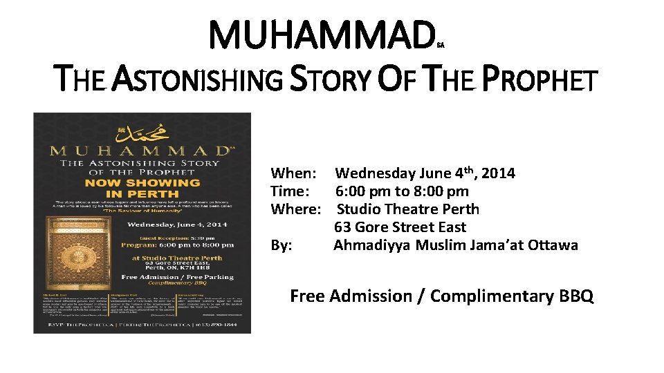 MUHAMMAD SA THE ASTONISHING STORY OF THE PROPHET When: Wednesday June 4 th, 2014