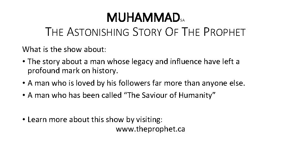 MUHAMMAD THE ASTONISHING STORY OF THE PROPHET SA What is the show about: •