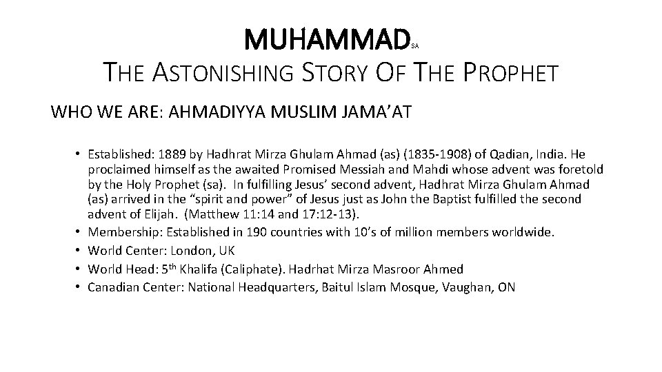 MUHAMMAD THE ASTONISHING STORY OF THE PROPHET SA WHO WE ARE: AHMADIYYA MUSLIM JAMA’AT