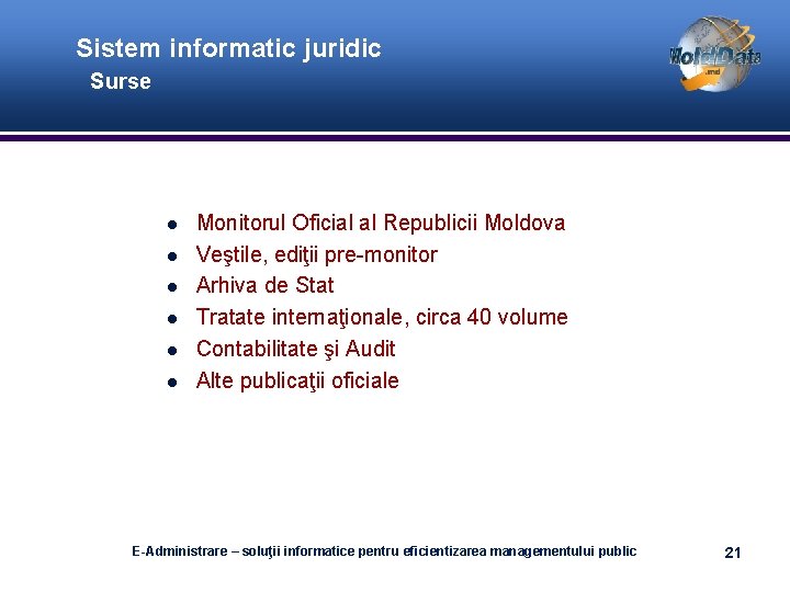 Sistem informatic juridic Surse Monitorul Oficial al Republicii Moldova Veştile, ediţii pre-monitor Arhiva de