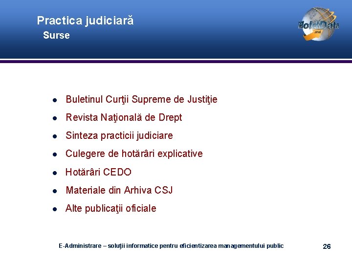 Practica judiciară Surse Buletinul Curţii Supreme de Justiţie Revista Naţională de Drept Sinteza practicii