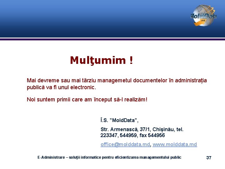 Mulţumim ! Mai devreme sau mai târziu managemetul documentelor în administrația publică va fi