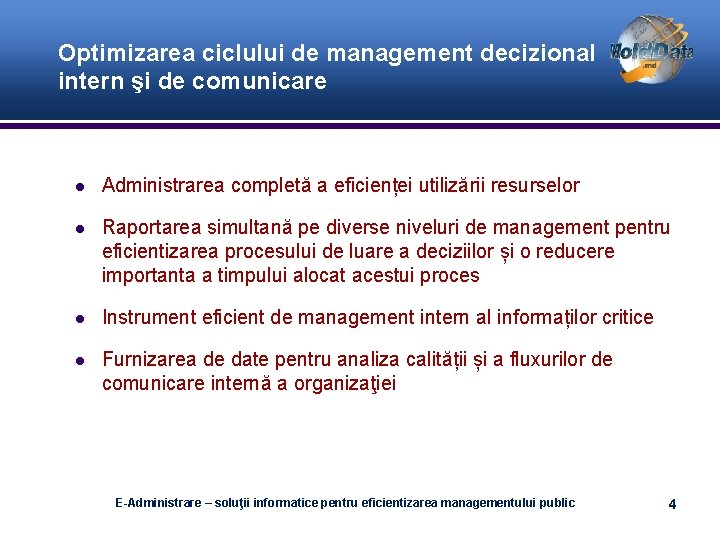 Optimizarea ciclului de management decizional intern şi de comunicare Administrarea completă a eficienței utilizării