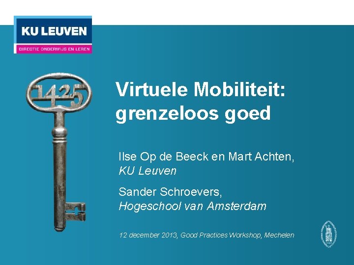 Virtuele Mobiliteit: grenzeloos goed Ilse Op de Beeck en Mart Achten, KU Leuven Sander