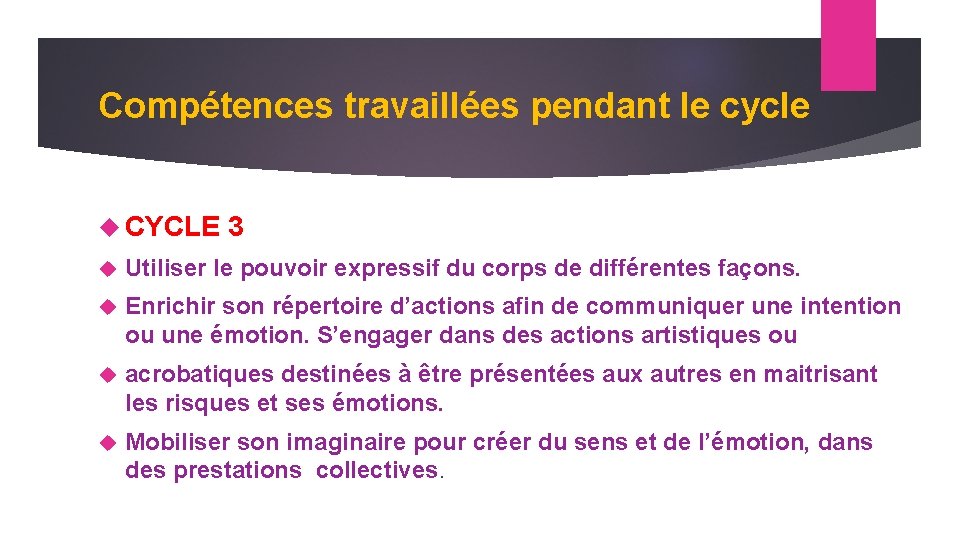 Compétences travaillées pendant le cycle CYCLE 3 Utiliser le pouvoir expressif du corps de