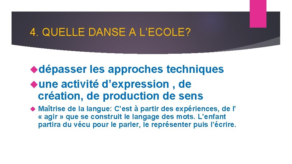 4. QUELLE DANSE A L’ECOLE? dépasser les approches techniques une activité d’expression , de