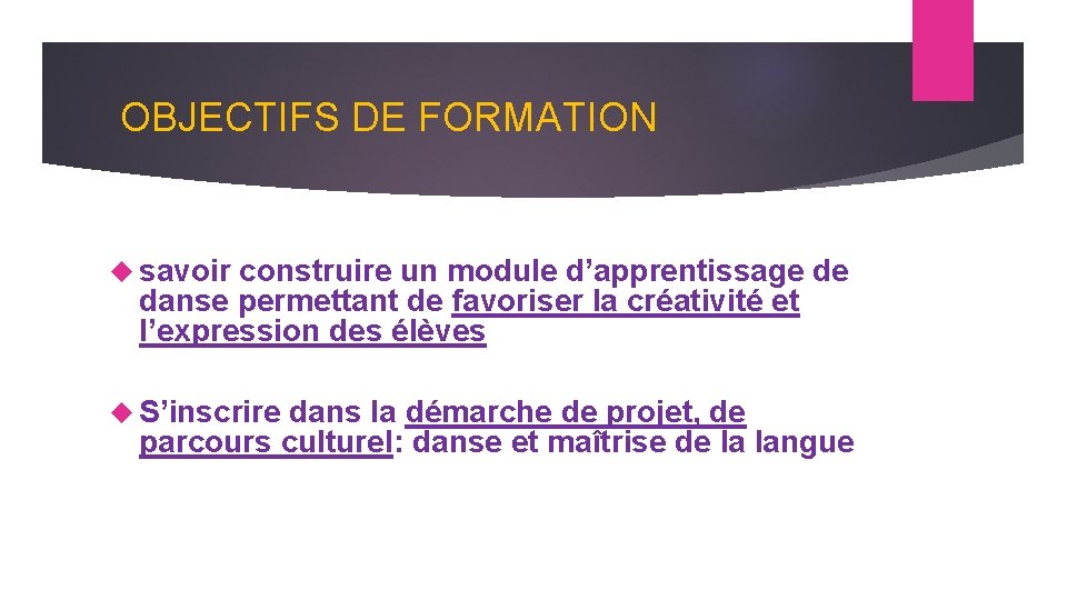  OBJECTIFS DE FORMATION savoir construire un module d’apprentissage de danse permettant de favoriser