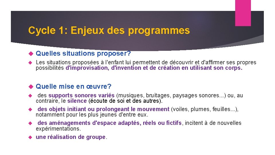 Cycle 1: Enjeux des programmes Quelles situations proposer? Les situations proposées à l'enfant lui