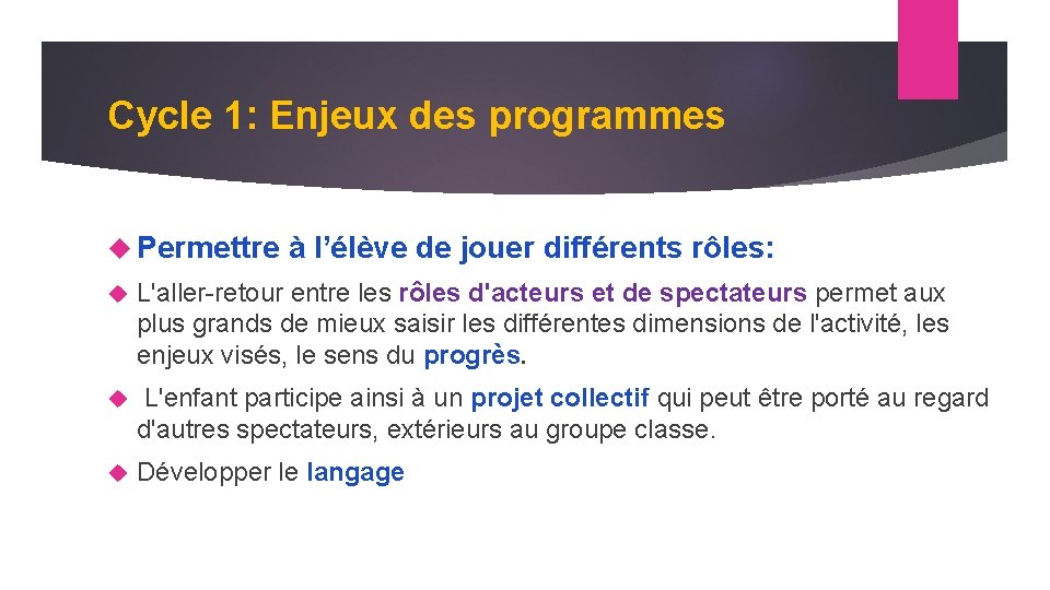 Cycle 1: Enjeux des programmes Permettre à l’élève de jouer différents rôles: L'aller-retour entre