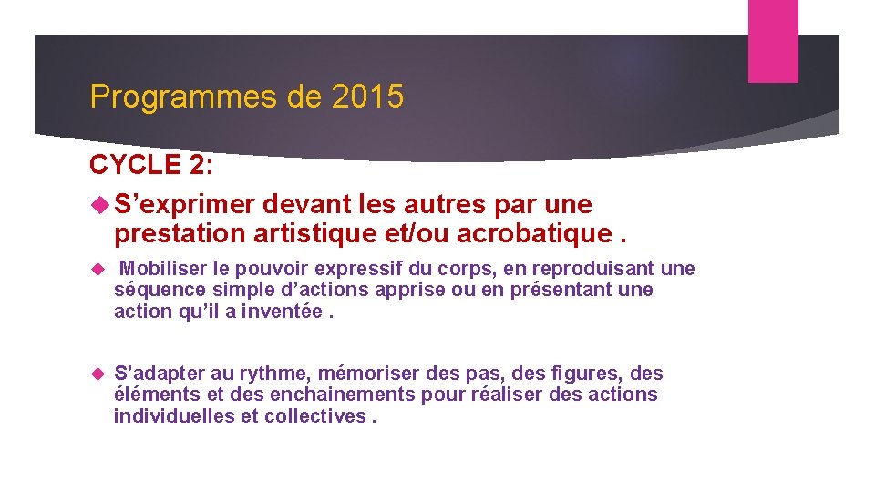 Programmes de 2015 CYCLE 2: S’exprimer devant les autres par une prestation artistique et/ou