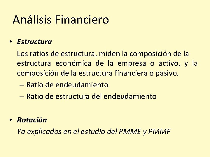 Análisis Financiero • Estructura Los ratios de estructura, miden la composición de la estructura