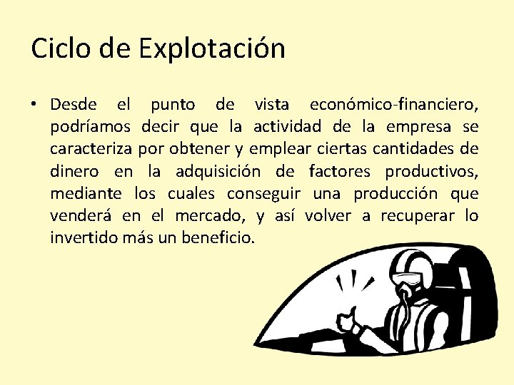 Ciclo de Explotación • Desde el punto de vista económico-financiero, podríamos decir que la