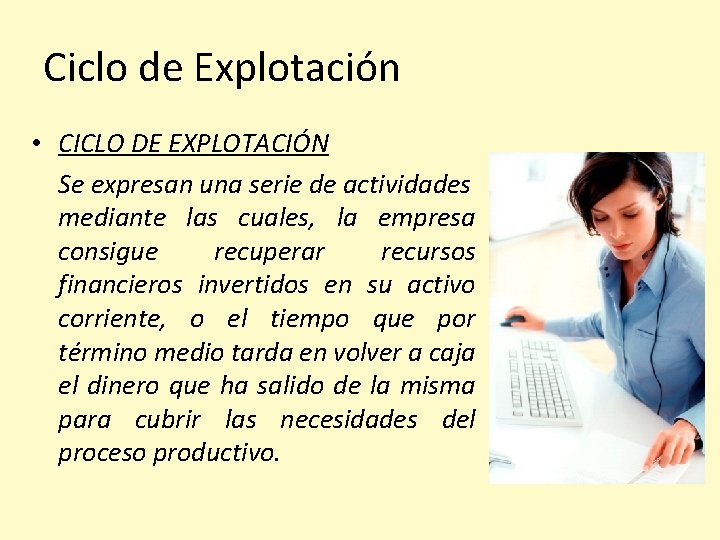 Ciclo de Explotación • CICLO DE EXPLOTACIÓN Se expresan una serie de actividades mediante