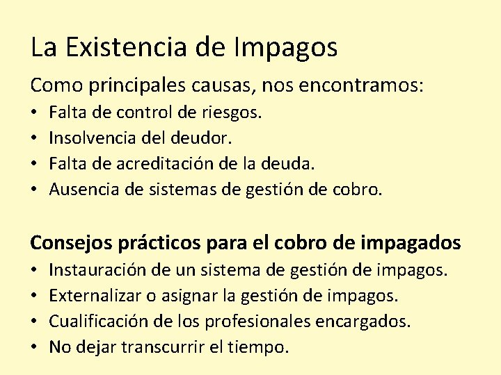 La Existencia de Impagos Como principales causas, nos encontramos: • • Falta de control