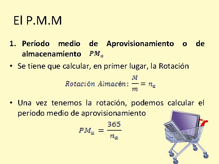 El P. M. M 1. Período medio de Aprovisionamiento o de almacenamiento • Se