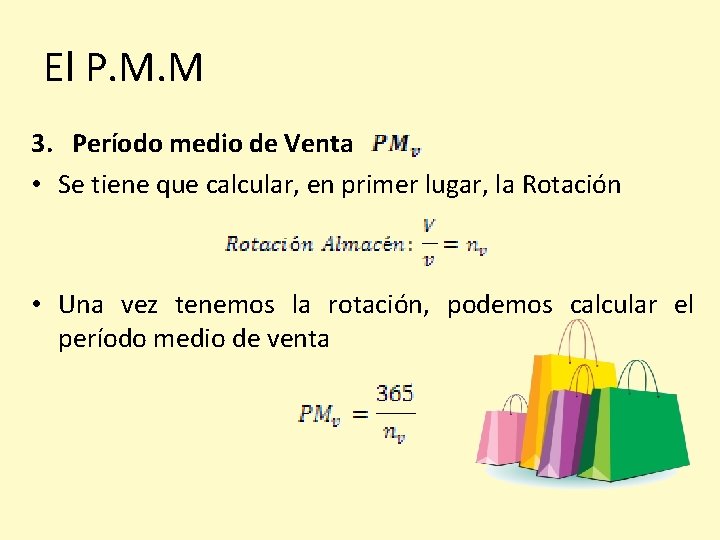 El P. M. M 3. Período medio de Venta • Se tiene que calcular,