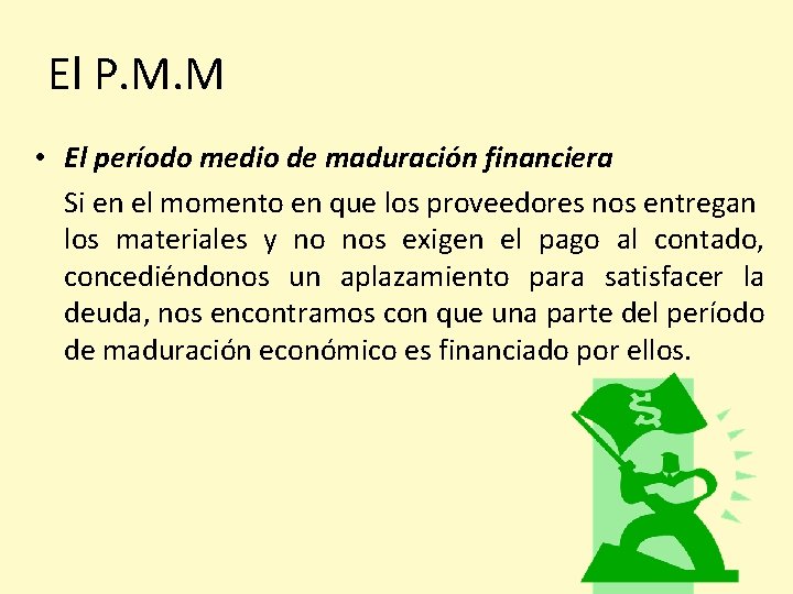 El P. M. M • El período medio de maduración financiera Si en el