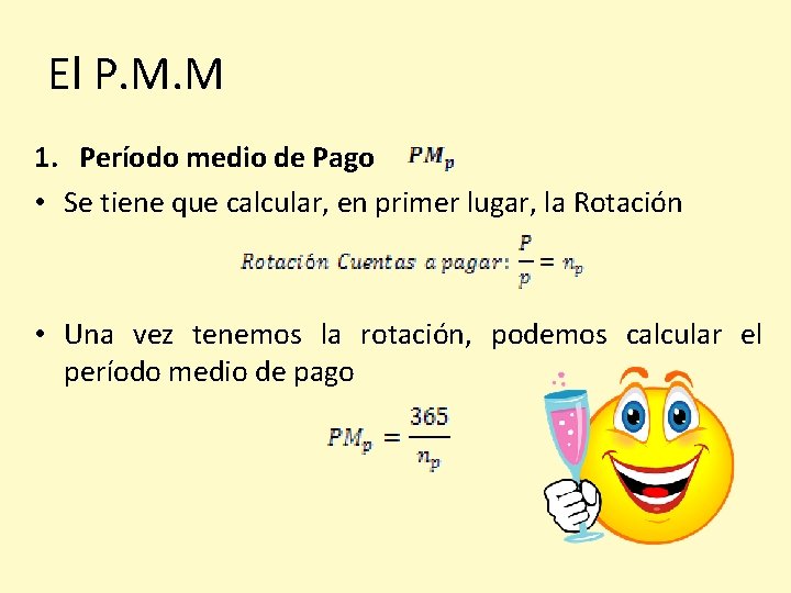 El P. M. M 1. Período medio de Pago • Se tiene que calcular,