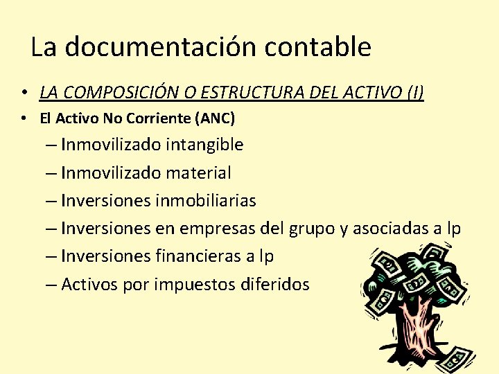 La documentación contable • LA COMPOSICIÓN O ESTRUCTURA DEL ACTIVO (I) • El Activo