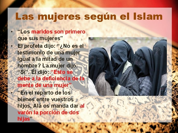 Las mujeres según el Islam • “Los maridos son primero que sus mujeres” • Las mujeres según el Islam • “Los maridos son primero que sus mujeres” •